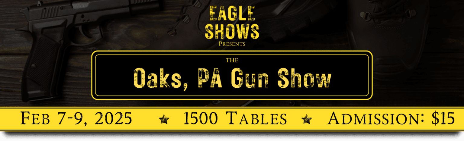 February 7 2025 Oaks Gun Show By Eagle Shows